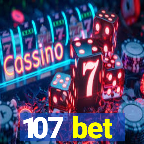 107 bet